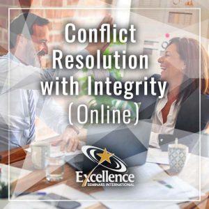 Excellence Seminars Courses - Conflict Resolution with Integrity - Online